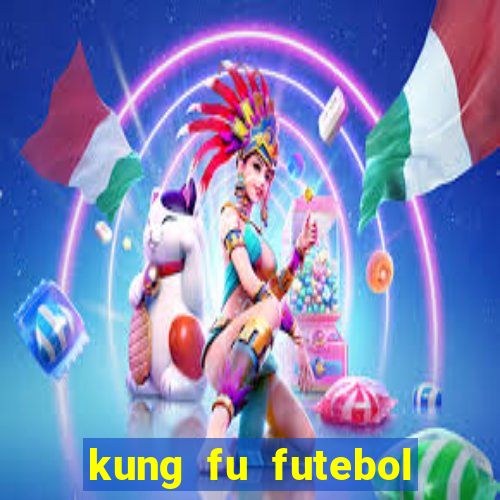 kung fu futebol clube dublado download utorrent